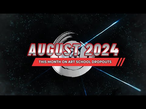 THIS MONTH ON ART SCHOOL DROPOUTS - AUGUST 2024