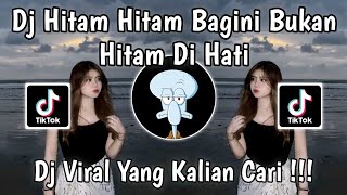 DJ HITAM HITAM BAGINI BUKAN HITAM-DI HATI VIRAL TIKTOK 2025