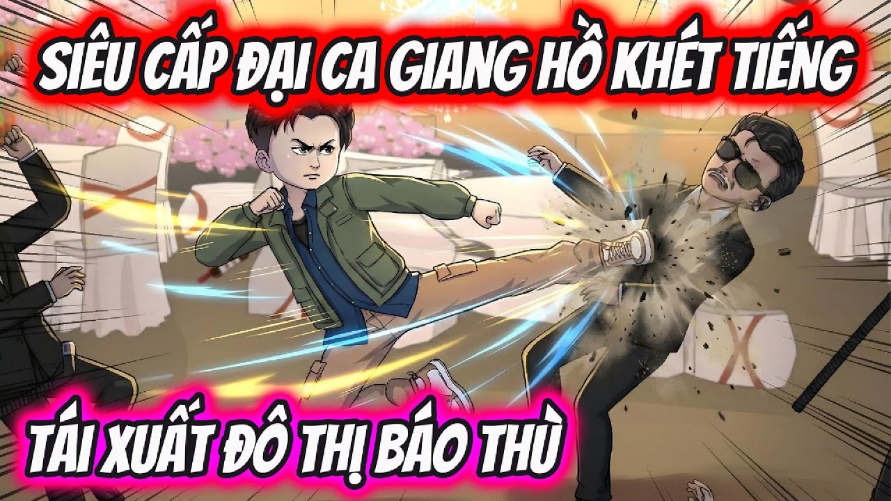 Siêu Cấp Đại Ca Giang Hồ Khét Tiếng Tái Xuất Đô Thị Báo Thù | HH VietSub