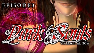 Dark Souls - Magic Play Through - 720p 60fps - Ep3 - Quelaag