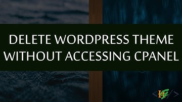 How to delete theme from wordpress without accessing cpanel