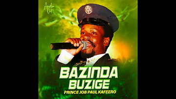 Bazinda Buzige - Prince Job Paul Kafeero (Official Audio)
