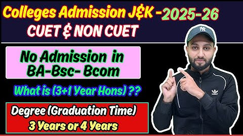 J&K Colleges  Admission  - No admission in BA, Bsc, Bcom - What is 3+1 Year Hons & In How many Years