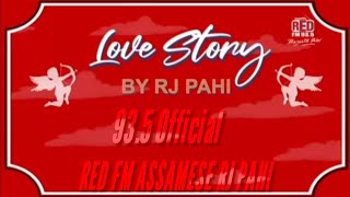RED FM_||_ASSAMESE // LOVE ♥️ STORY_BY_RJ PAHI_//_2021