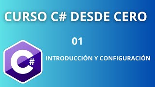 CURSO C# DESDE CERO PASO A PASO | INTRODUCCION Y PRIMEROS PASOS