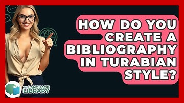 How Do You Create A Bibliography In Turabian Style? - The Language Library