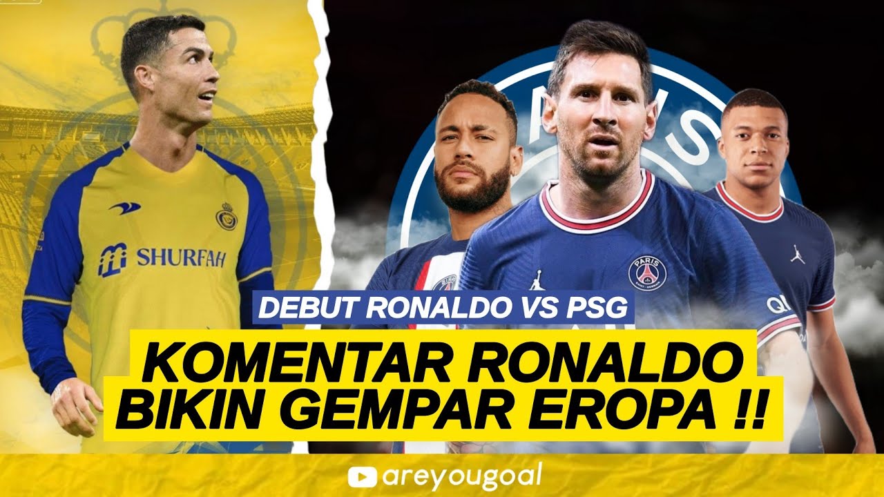 AL NASSR vs PSG !!! Komentar Ronaldo Bikin Bangkrut Benua Eropa - YouTube