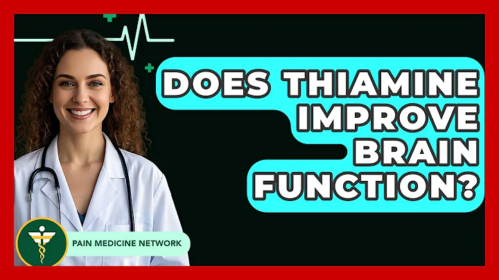 Does Thiamine Improve Brain Function? - Pain Medicine Network