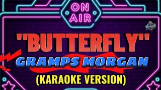 BUTTERFLY | GRAMPS MORGAN (KARAOKE VERSION)