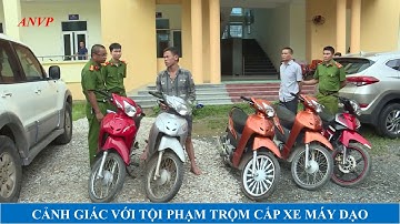 CẢNH GIÁC VỚI THỦ ĐOẠN TỘI PHẠM TRỘM CẮP XE MÁY DẠO