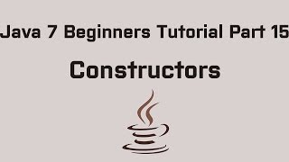Java 7 Beginners Tutorial Part 15 Constructers