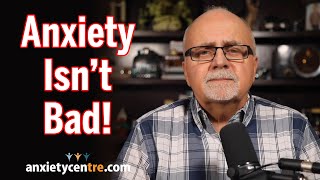 Anxiety Isn't Bad!