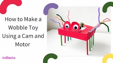 How to Make a Moving Vibrobot Wobble Toy Using a Cam and Motor.