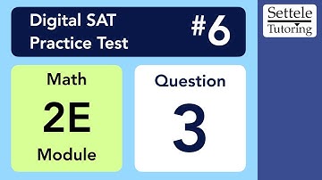 Digital SAT 6, Math Module 2E, Question 3 (numeracy)