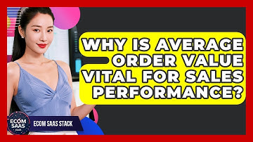 Why Is Average Order Value Vital For Sales Performance? - Ecom SaaS Stack