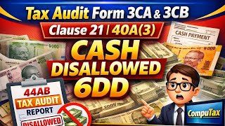 Part4 |Tax Audit Form 3CA & 3CB Clause 21 | 40A(3) Cash Disallowed Rule 6DD | 44AB Tax Audit Reports