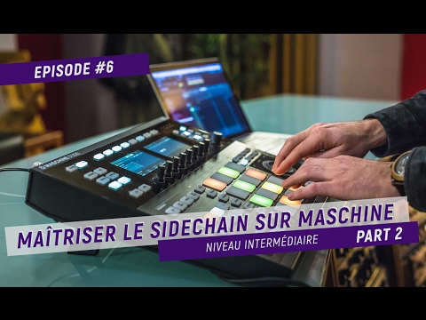 TUTO #5 • PART II - MAÎTRISER LE SIDECHAIN SUR MASCHINE - PART2 [ENG. SUB]