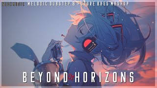 Beyond Horizons - A Melodic Dubstep & Melodic Future Bass / Chillstep Mashup Mix