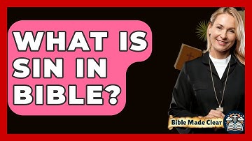 What Is Sin In Bible? - BibleMadeClear.com