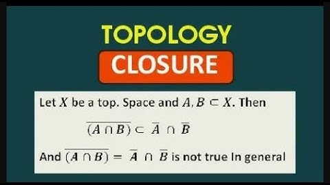 T10 : TOPOLOGY || Properties Of Closure On Intersection Of Two Subsets Of A Space/ Examples