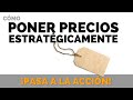 Cómo Poner Precio Estratégicamente - Negocios y Emprendimiento - Pasa a la Acción con Luis Ramos