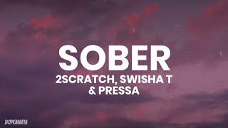 2Scratch - Sober (feat. Swisha T & Pressa) (Lyrics) Resimi