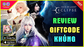 HEIR OF LIGHT Eclipse [Tiếng Việt] - Review & 55 Giftcode Cực Khủng Phiên Bản RPG Của Heir of Light