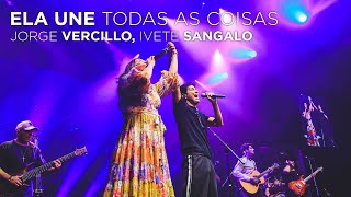 Jorge Vercillo, Ivete Sangalo - Ela Une Todas As Coisas - JV30 (Ao Vivo)