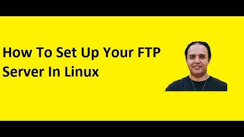 How To Set Up Your FTP Server vsftpd In Linux