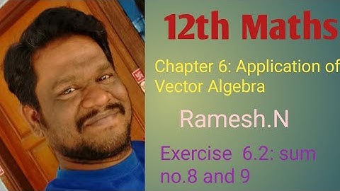 12th Maths (6. Application of Vector Algebra: Exercise 6.2: sum no.8 and 9)