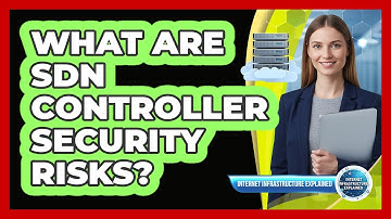 What Are SDN Controller Security Risks?
