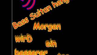 Bass Sultan Hengzt-Morgen wird ein besserer Tag