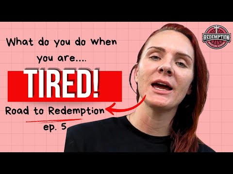 What Do You Do When You are TIRED?! | Road to Redemption Episode 5