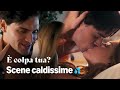 Le SCENE PIÙ HOT | È colpa tua?