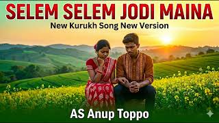 Selem Selem Jodi Maina  As Anup Toppo  New Kurukh Sad Song 2026