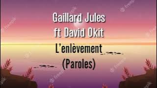 Gaillard Jules - L'enlèvement FT David Okit (Paroles)