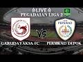 🔴Live Score Garudayaksa FC VS Persikad Depok | Pegadaian Liga 2 Indonesia