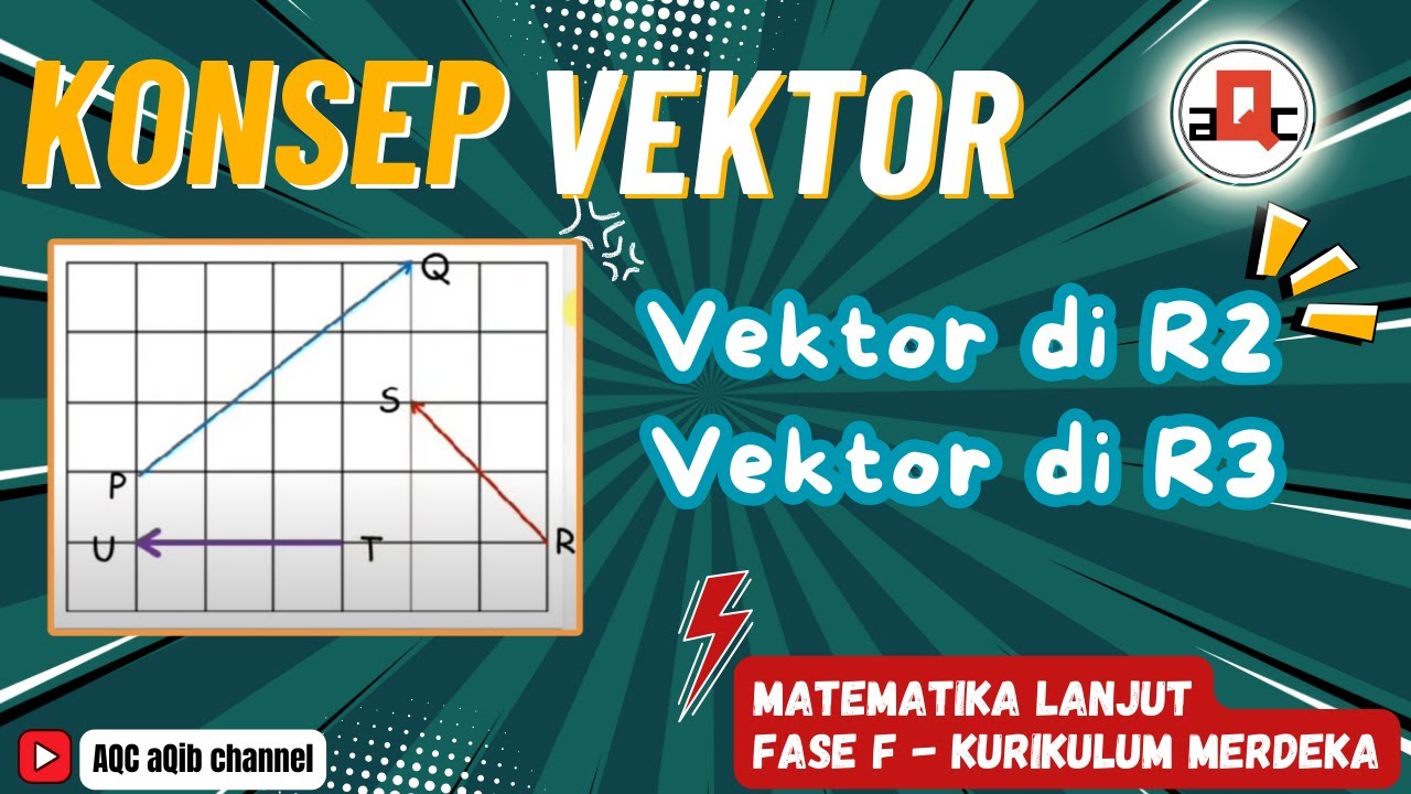 KONSEP VEKTOR || Definisi Vektor, Vektor R2 dan Vektor R3|| Matematika Lanjut FASE F