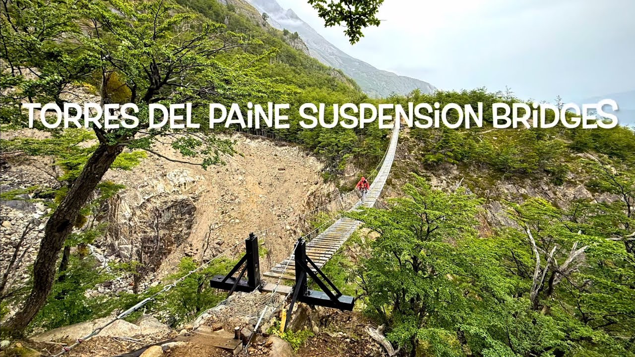 Torres del Paine, Patagonia - Suspension Bridges