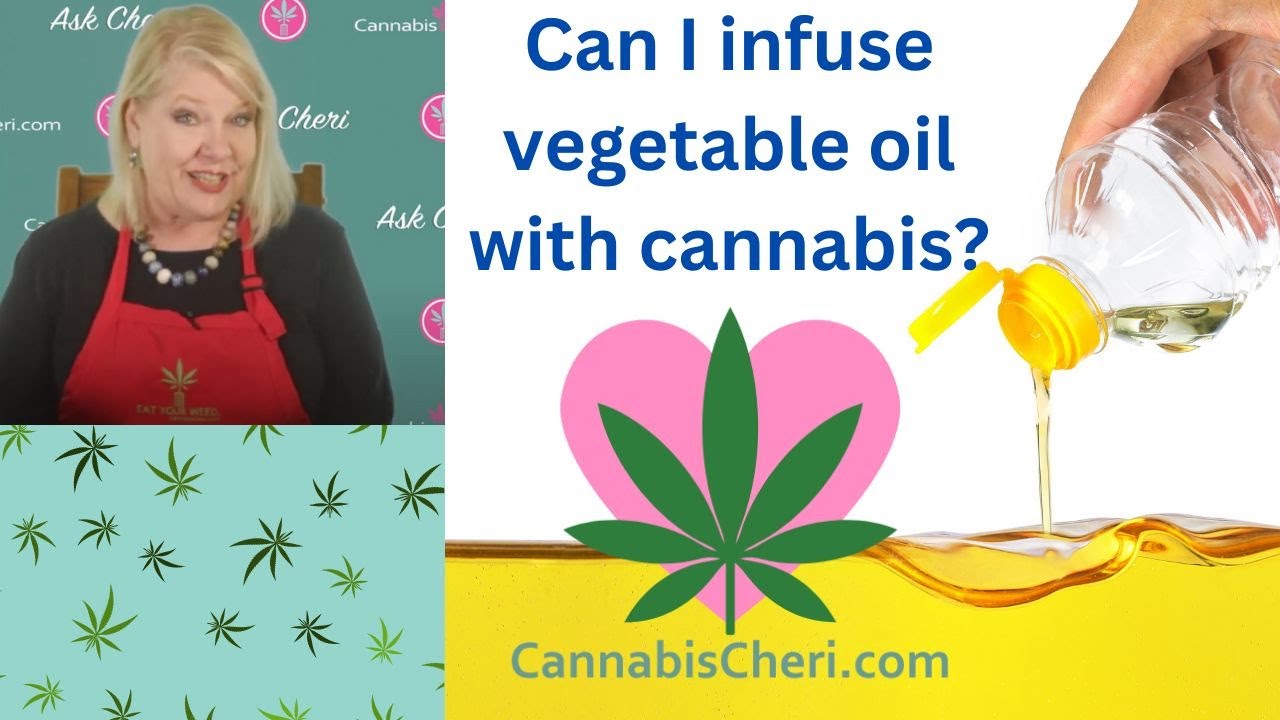 Can I Infuse Vegetable Oil with Cannabis?