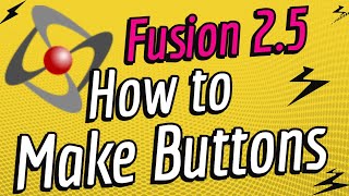Fusion 2.5 - Buttons! How to Utilize and Make Your Own