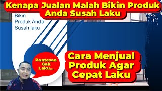 Kenapa Jualan Malah Bikin Produk Anda Susah Laku | Cara Menjual Produk Agar Cepat Laku