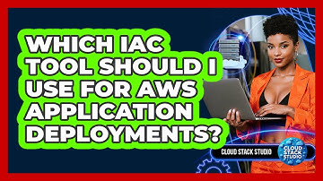 Which IaC Tool Should I Use For AWS Application Deployments? - Cloud Stack Studio