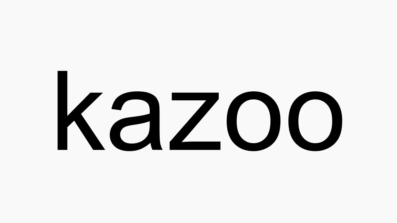 How to pronounce kazoo YouTube