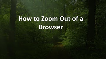 How to Zoom Out of a Browser