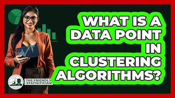 What Is A Data Point In Clustering Algorithms? - The Friendly Statistician
