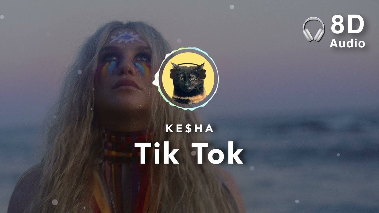 [8D Audio] Ke$ha – TiK ToK