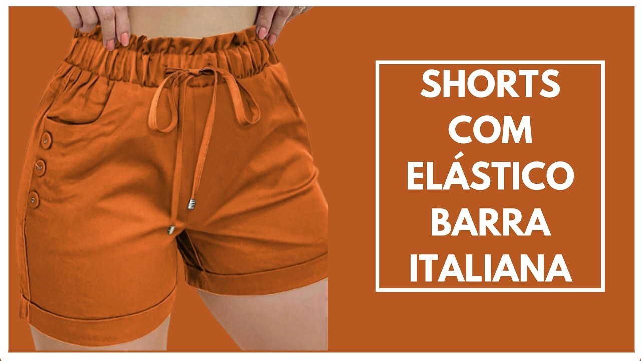 Shorts com elástico barra italiana - modelagem e costura
