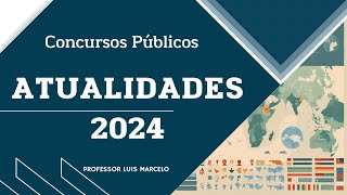 Atualidades para Concursos 2024/2025: Aulas e Questões