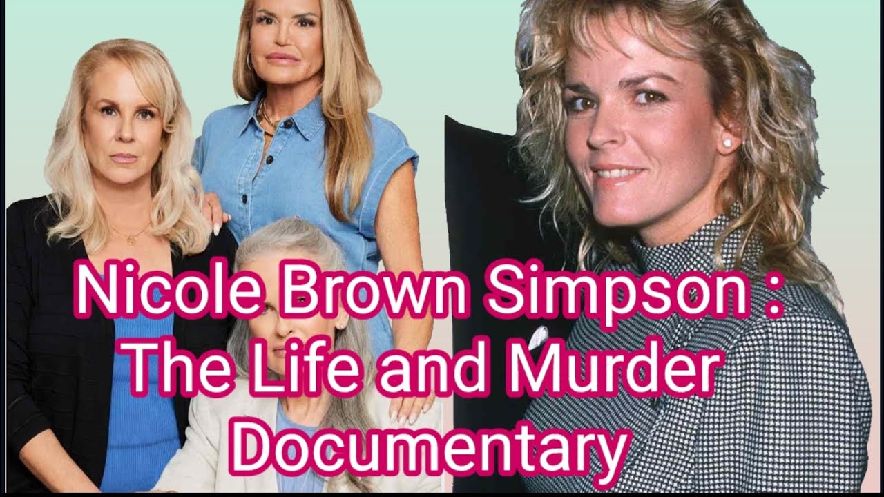 Nicole Brown Simpson The Life and Murder Documentary OJ Simpson